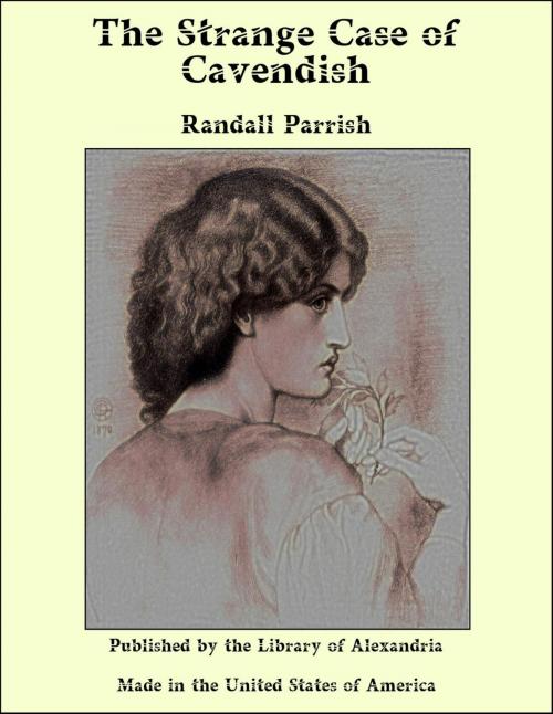 Cover of the book The Strange Case of Cavendish by Randall Parrish, Library of Alexandria