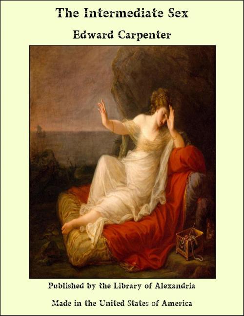 Cover of the book The Intermediate Sex by Edward Carpenter, Library of Alexandria