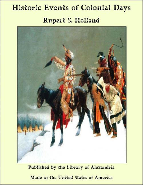 Cover of the book Historic Events of Colonial Days by Rupert S. Holland, Library of Alexandria