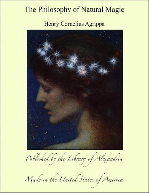 Cover of the book The Philosophy of Natural Magic by Henry Cornelius Agrippa, Library of Alexandria