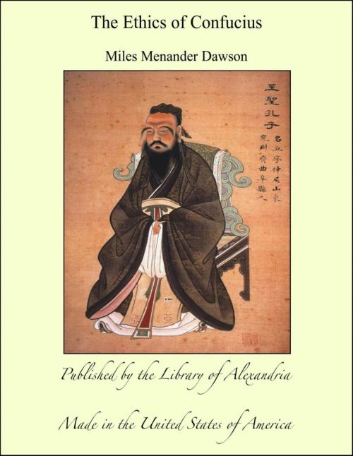 Cover of the book The Ethics of Confucius by Miles Menander Dawson, Library of Alexandria