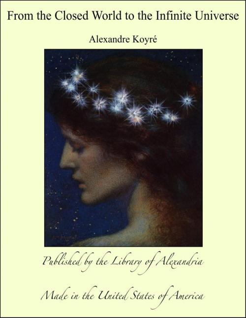 Cover of the book From the Closed World to the Infinite Universe by Alexandre Koyré, Library of Alexandria