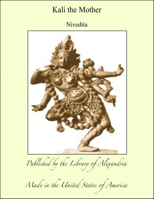 Cover of the book Kali the Mother by Nivedita, Library of Alexandria