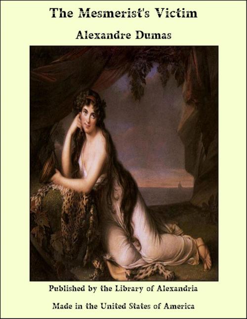 Cover of the book The Mesmerist's Victim by Alexandre Dumas, Library of Alexandria