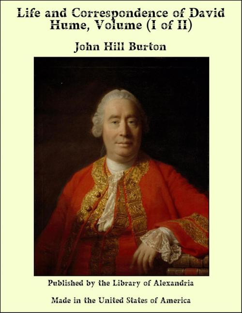 Cover of the book Life and Correspondence of David Hume, Volume (I of II) by John Hill Burton, Library of Alexandria