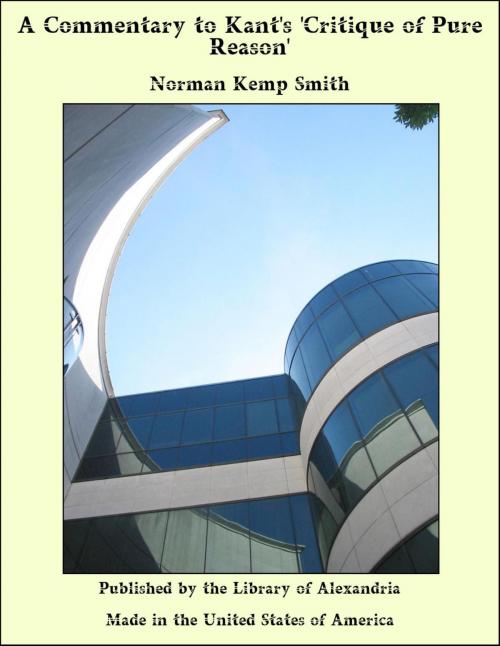 Cover of the book A Commentary to Kant's 'Critique of Pure Reason' by Norman Kemp Smith, Library of Alexandria