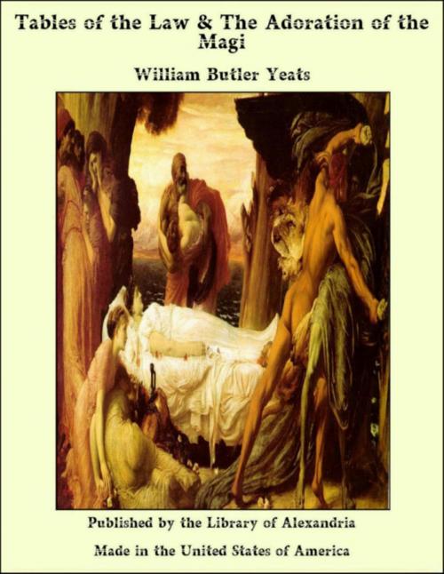 Cover of the book Tables of the Law & The Adoration of the Magi by William Butler Yeats, Library of Alexandria