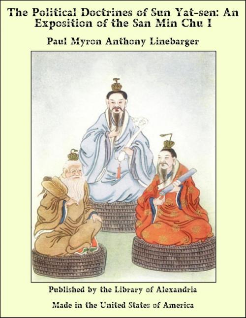 Cover of the book The Political Doctrines of Sun Yat-sen: An Exposition of the San Min Chu I by Paul Myron Anthony Linebarger, Library of Alexandria