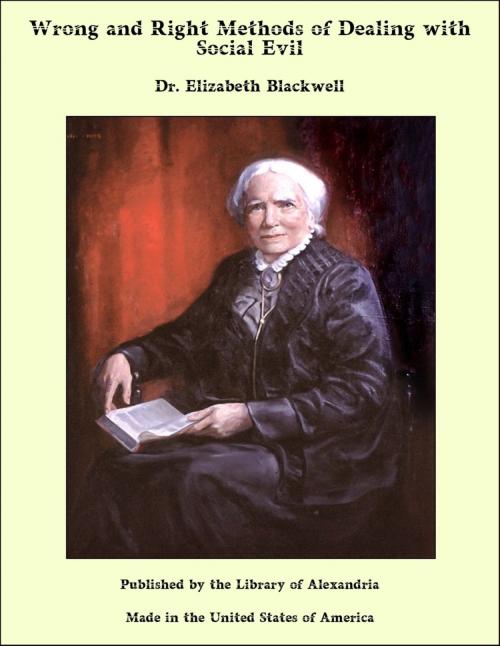 Cover of the book Wrong and Right Methods of Dealing with Social Evil by Dr. Elizabeth Blackwell, Library of Alexandria