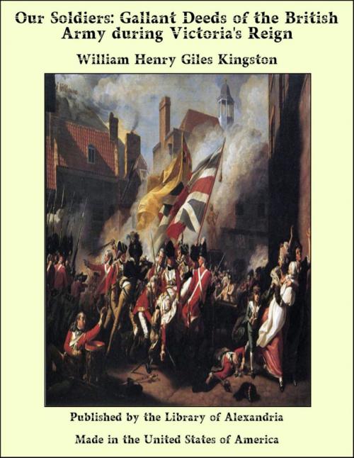 Cover of the book Our Soldiers: Gallant Deeds of the British Army during Victoria's Reign by William Henry Giles Kingston, Library of Alexandria