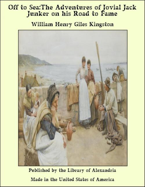 Cover of the book Off to Sea:The Adventures of Jovial Jack Junker on his Road to Fame by William Henry Giles Kingston, Library of Alexandria