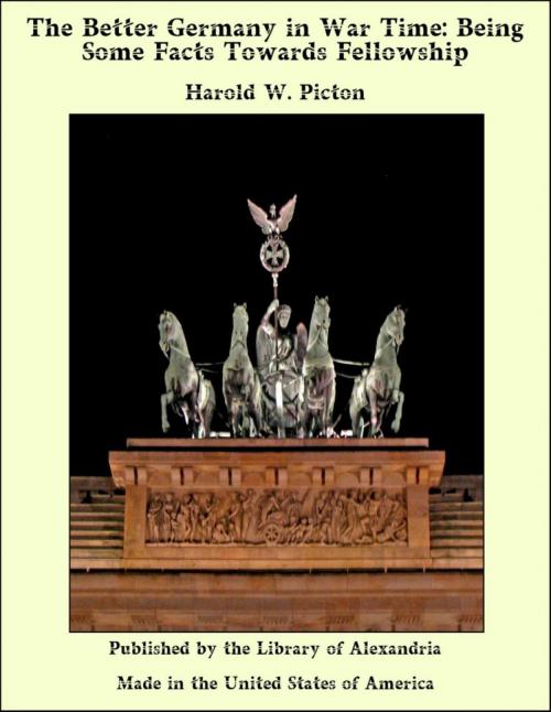 Cover of the book The Better Germany in War Time: Being Some Facts Towards Fellowship by Harold W. Picton, Library of Alexandria