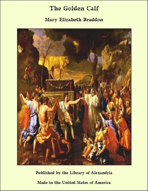 Cover of the book The Golden Calf by Mary Elizabeth Braddon, Library of Alexandria