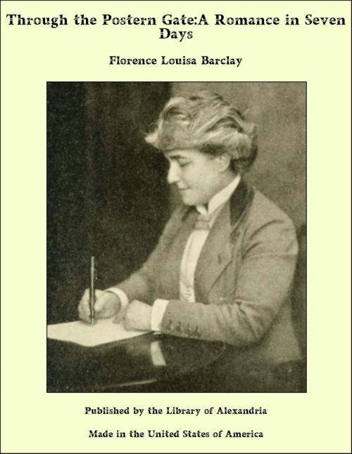 Cover of the book Through the Postern Gate:A Romance in Seven Days by Florence Louisa Barclay, Library of Alexandria