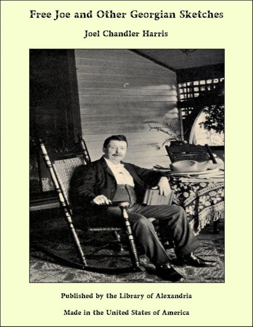 Cover of the book Free Joe and Other Georgian Sketches by Joel Chandler Harris, Library of Alexandria