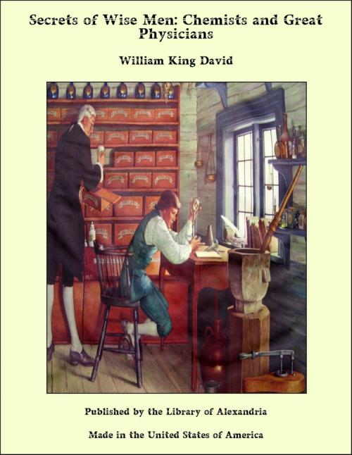 Cover of the book Secrets of Wise Men: Chemists and Great Physicians by William King David, Library of Alexandria