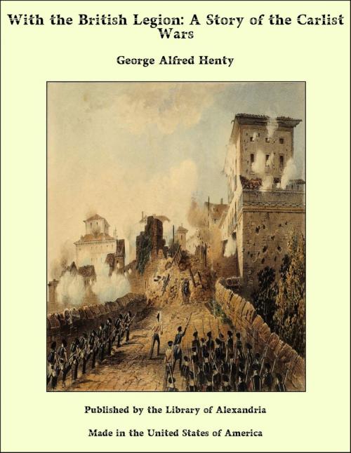 Cover of the book With the British Legion: A Story of the Carlist Wars by George Alfred Henty, Library of Alexandria