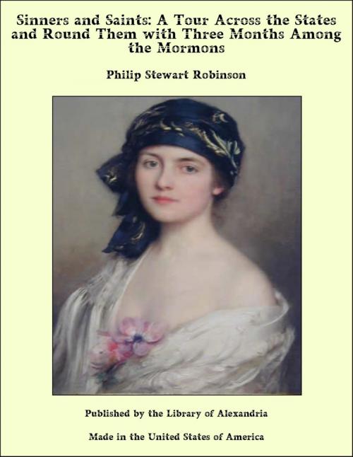 Cover of the book Sinners and Saints: A Tour Across the States and Round Them with Three Months Among the Mormons by Philip Stewart Robinson, Library of Alexandria