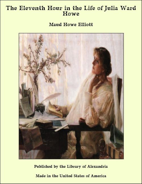 Cover of the book The Eleventh Hour in the Life of Julia Ward Howe by Maud Howe Elliott, Library of Alexandria