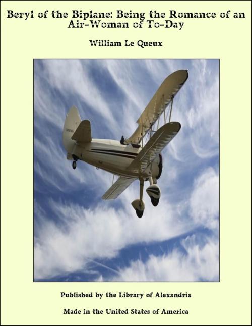 Cover of the book Beryl of the Biplane: Being the Romance of an Air-Woman of To-Day by William Le Queux, Library of Alexandria