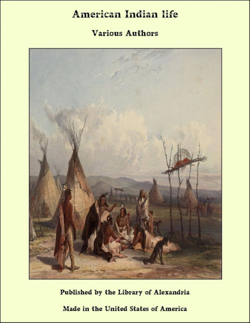 Cover of the book American Indian Life by Various Authors, Library of Alexandria