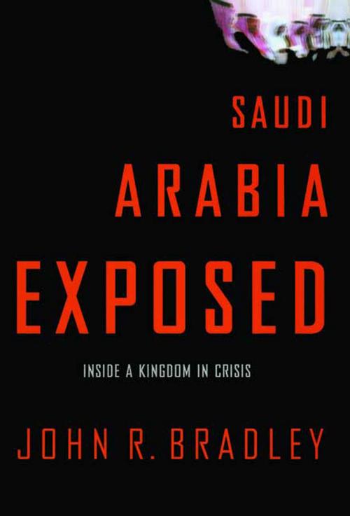 Cover of the book Saudi Arabia Exposed by John R. Bradley, St. Martin's Press