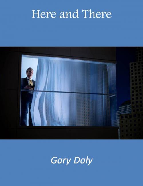 Cover of the book Here and There by Gary Daly, Lulu.com