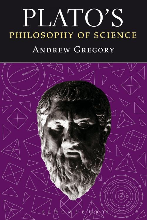 Cover of the book Plato's Philosophy of Science by Andrew Gregory, Bloomsbury Publishing