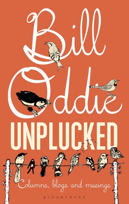 Cover of the book Bill Oddie Unplucked by Bill Oddie, Bloomsbury Publishing