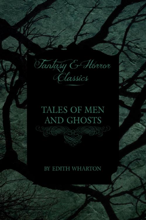 Cover of the book Tales of Men and Ghosts (Horror and Fantasy Classics) by Edith Wharton, Various, Read Books Ltd.