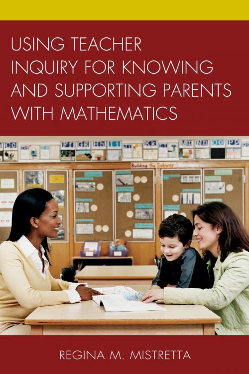 Cover of the book Using Teacher Inquiry for Knowing and Supporting Parents with Mathematics by Regina M. Mistretta, Rowman & Littlefield Publishers