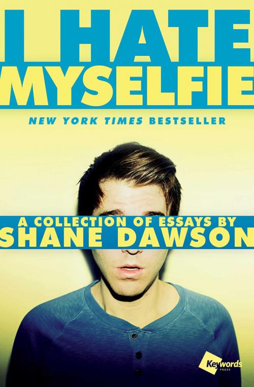 Cover of the book I Hate Myselfie by Shane Dawson, Atria/Keywords Press