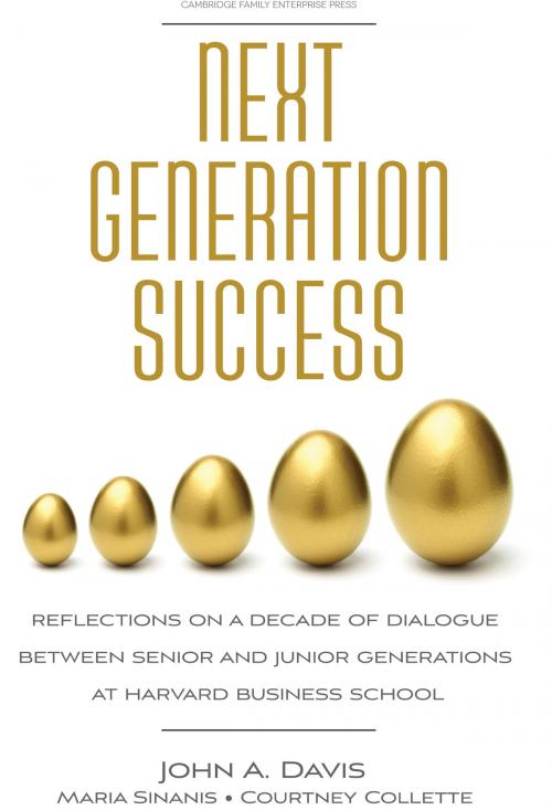 Cover of the book Next Generation Success by John A. Davis, Maria Sinanis, Courtney Collette, BookBaby