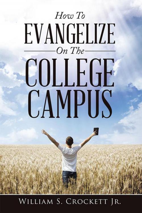 Cover of the book How to Evangelize on the College Campus by William S. Crockett Jr., WestBow Press