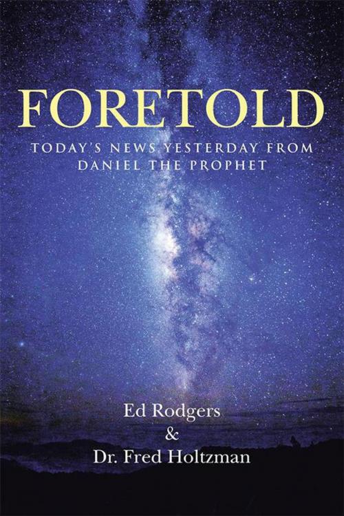 Cover of the book Foretold by Dr. Fred Holtzman, Ed Rodgers, WestBow Press