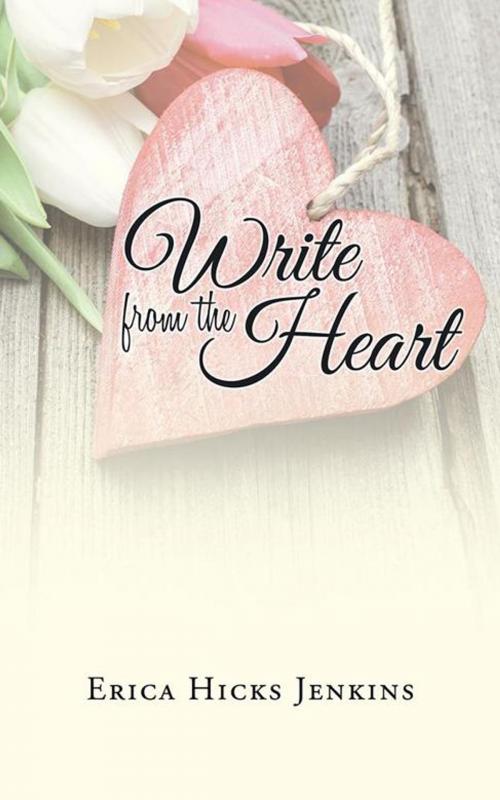 Cover of the book Write from the Heart by Erica Hicks Jenkins, iUniverse