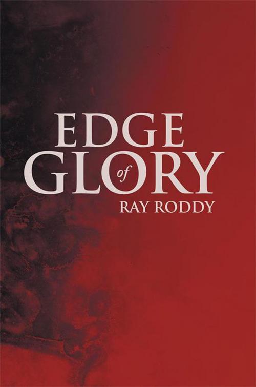 Cover of the book Edge of Glory by Ray Roddy, iUniverse