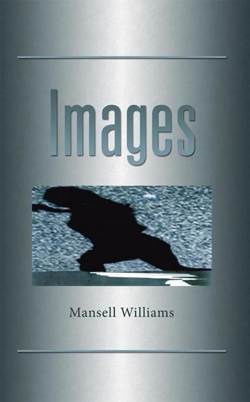 Cover of the book Images by Mansell Williams, iUniverse