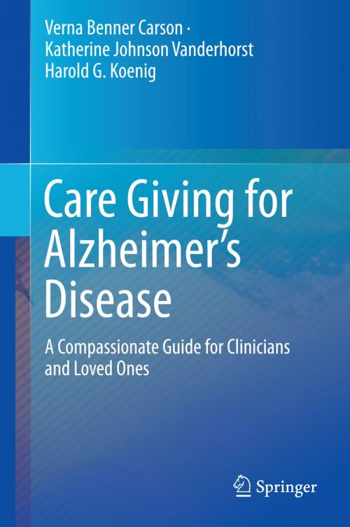 Cover of the book Care Giving for Alzheimer’s Disease by Verna Benner Carson, Katherine Johnson Vanderhorst, Harold G. Koenig, Springer New York