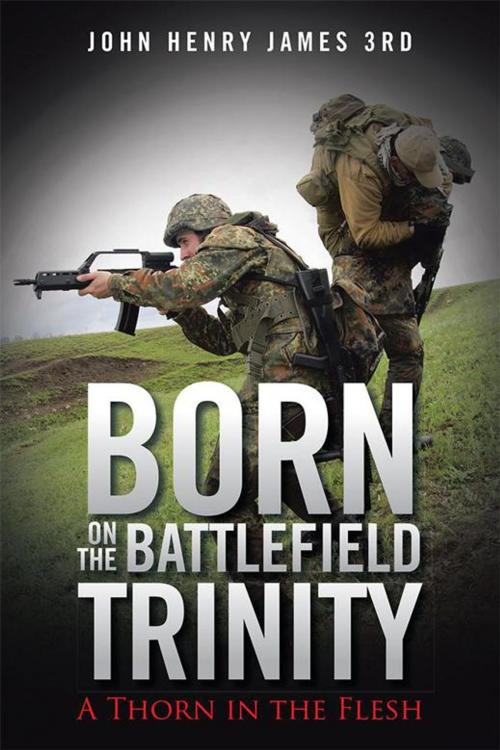 Cover of the book Born on the Battlefield Trinity by John Henry James 3rd, AuthorHouse