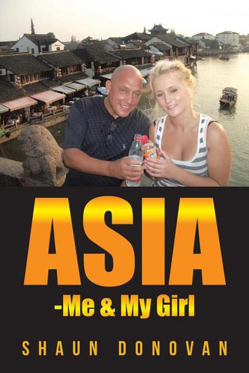 Cover of the book Asia -Me & My Girl by Shaun Donovan, AuthorHouse UK