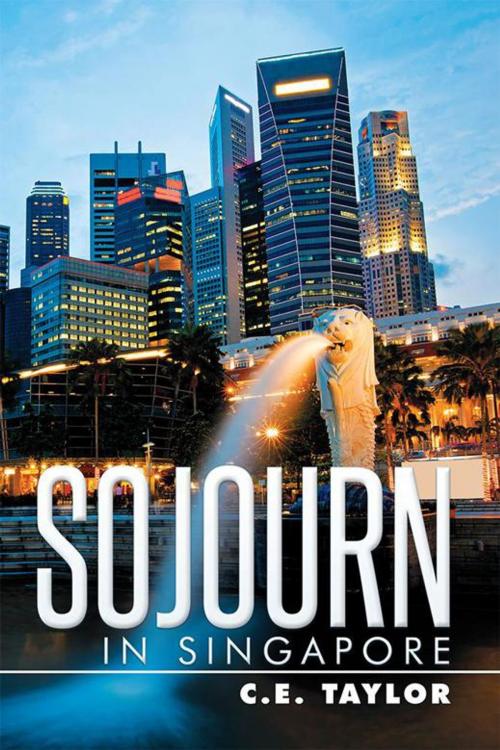 Cover of the book Sojourn in Singapore by C.E. Taylor, Xlibris UK