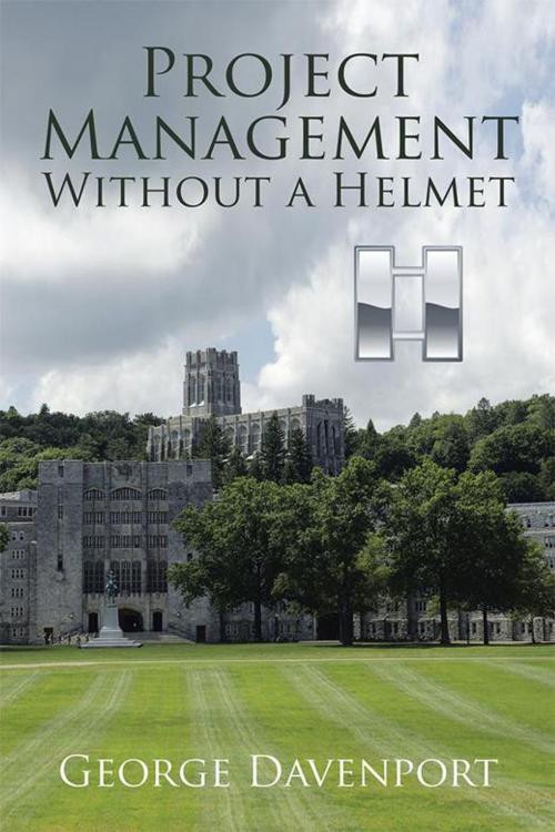 Cover of the book Project Management Without a Helmet by George Davenport, Xlibris US