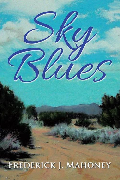 Cover of the book Sky Blues by Frederick J. Mahoney, Xlibris US