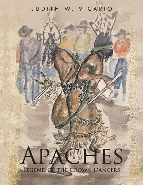 Cover of the book Apaches by Judith W. Vicario, Xlibris US