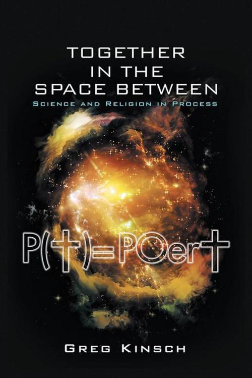 Cover of the book Together in the Space Between by Greg Kinsch, AuthorHouse