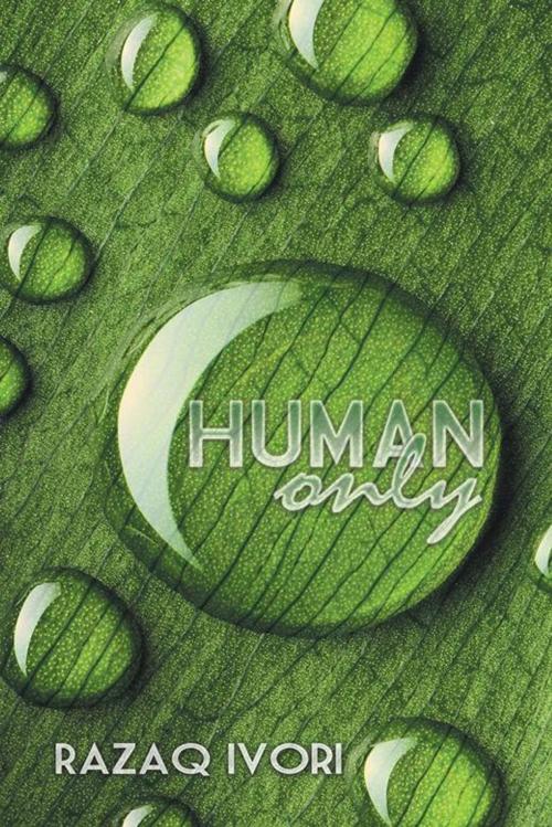 Cover of the book Human Only by Razaq Ivori, AuthorHouse