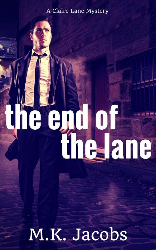 Cover of the book The End of the Lane by M.K. Jacobs, M.K. Jacobs