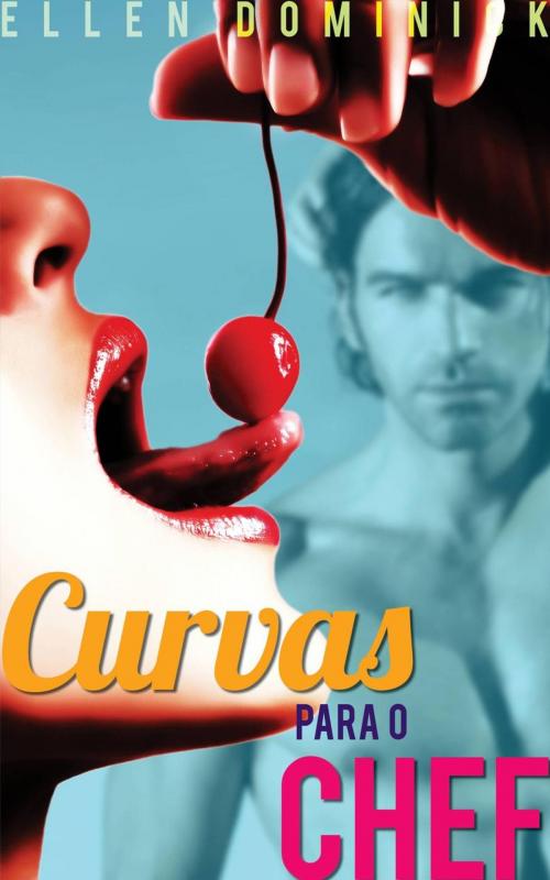 Cover of the book Curvas para o Chef by Ellen Dominick, Kink and a Half Press