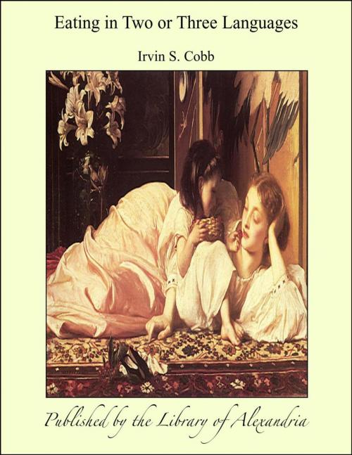 Cover of the book Eating in Two or Three Languages by Irvin S. Cobb, Library of Alexandria